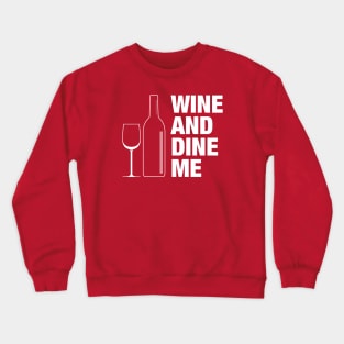 Wine and Dine Me Crewneck Sweatshirt